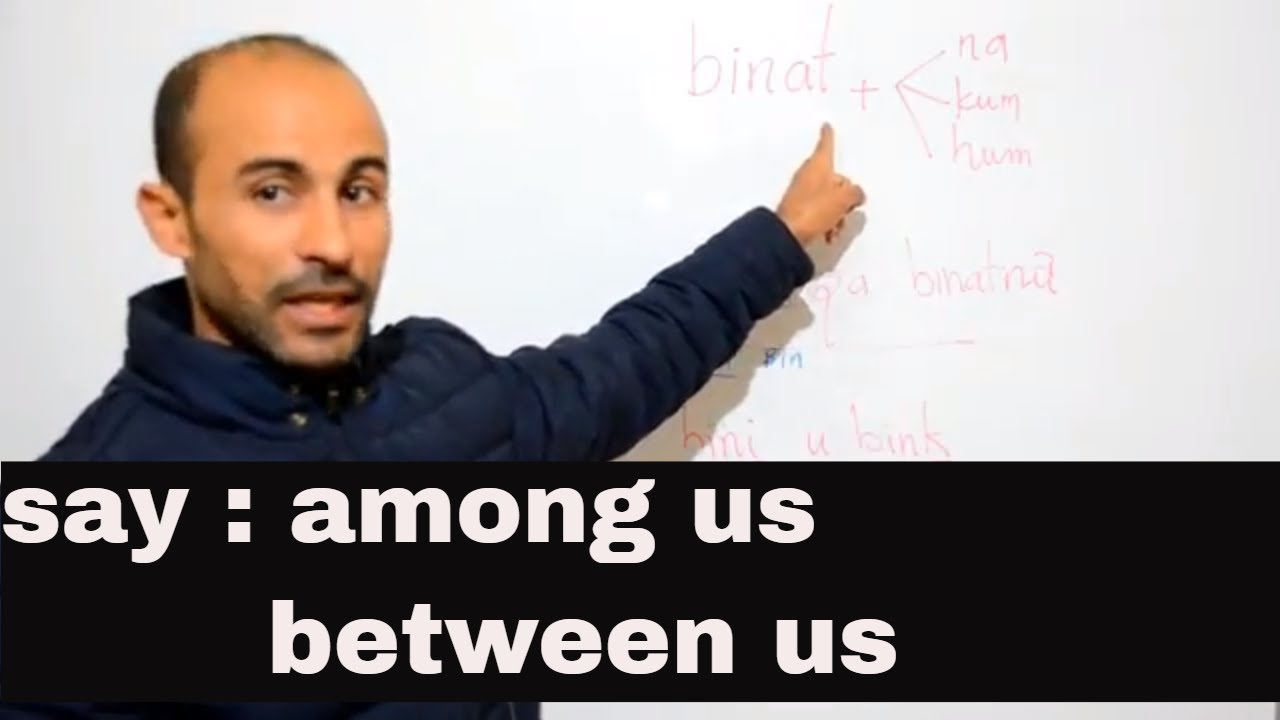 Moroccan Arabic , say : among us between us - YouTube