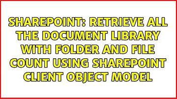 Retrieve all the Document Library with folder and file count using SharePoint Client Object Model