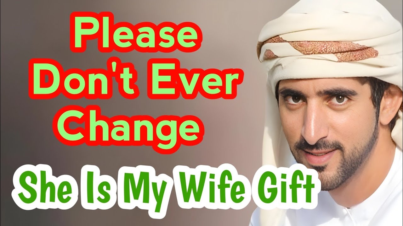 Please Don't Ever Change She Is My Wife Gift | Sheikh Hamdan Fazza Poetry |Princeof Dubai|FazzaPoems