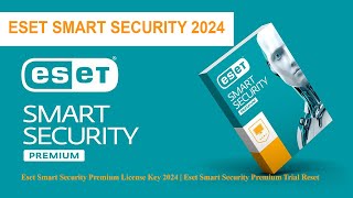 Eset Smart Security New License Key 2024 Eset Trial Reset Eset Internet Security
