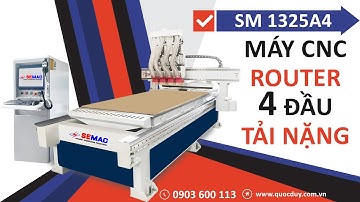 Máy CNC Router 4 Đầu Tải Nặng SM 1325 A4 | Máy CNC 4 Đầu | Quốc Duy