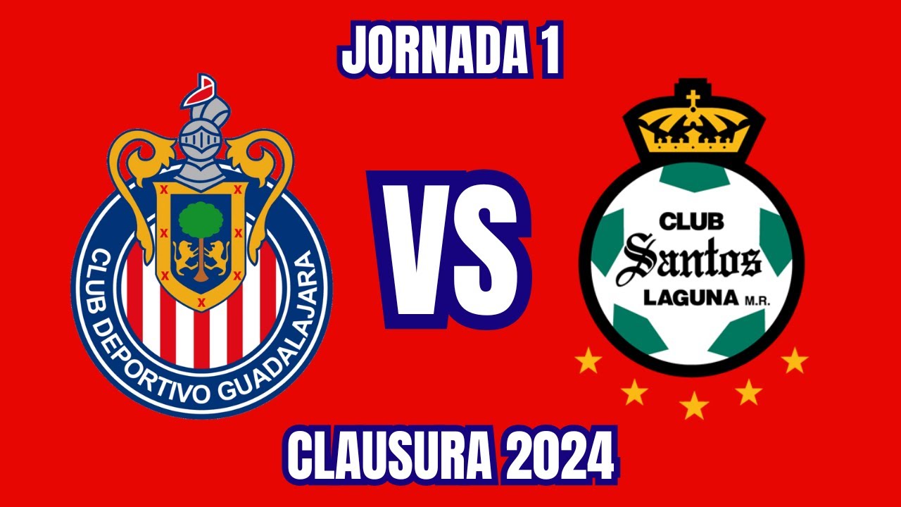 PREVIO CHIVAS VS SANTOS JORNADA 1 CLAUSURA 2024 YouTube