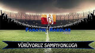 Yürüyoruz Şampiyonluğa Galatasaray Tribün Besteleri