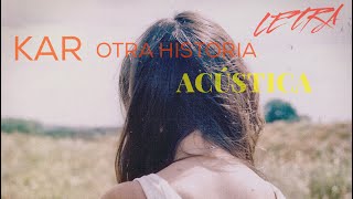 Video thumbnail of "Insite/Kar - Otra Historia [VERSIÓN ACÚSTICA CON LETRA]"