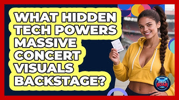 What Hidden Tech Powers Massive Concert Visuals Backstage? - Where the Fans Roar