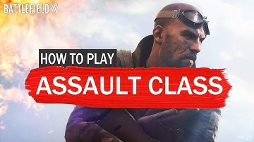 Battlefield V How to Play the Assault Class