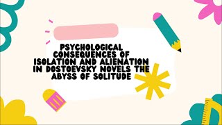 Psychological Consequences of Isolation and Alienation in Dostoevsky Novels the Abyss of Solitude