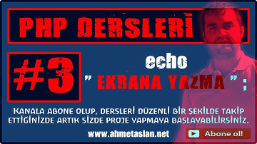 03 - Ekrana Yazma - Php de Echo Kullanımı - Eskiden Yeniye Php Dersleri