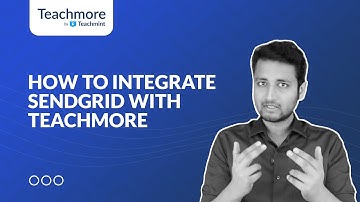 How to integrate Sendgrid with Teachmore | Step by step Guide