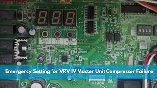 Emergency Setting for VRV IV Master Unit Compressor Failure