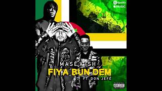 FIYA BUN DEM - MASÉ X I S H (ft. Don Jefê)