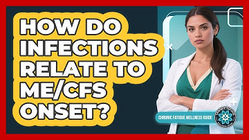 How Do Infections Relate To ME/CFS Onset?