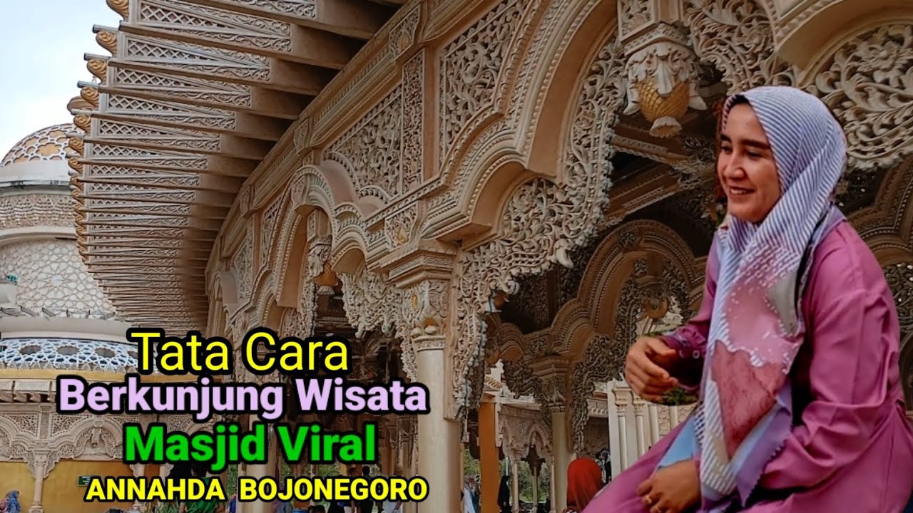 Tata Cara berkunjung wisata ke Masjid Viral Annahda Bojonegoro agar di lokasi tidak terlalu asing.