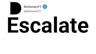 Escalate Synonyms | Thesaurus | Similar Words 