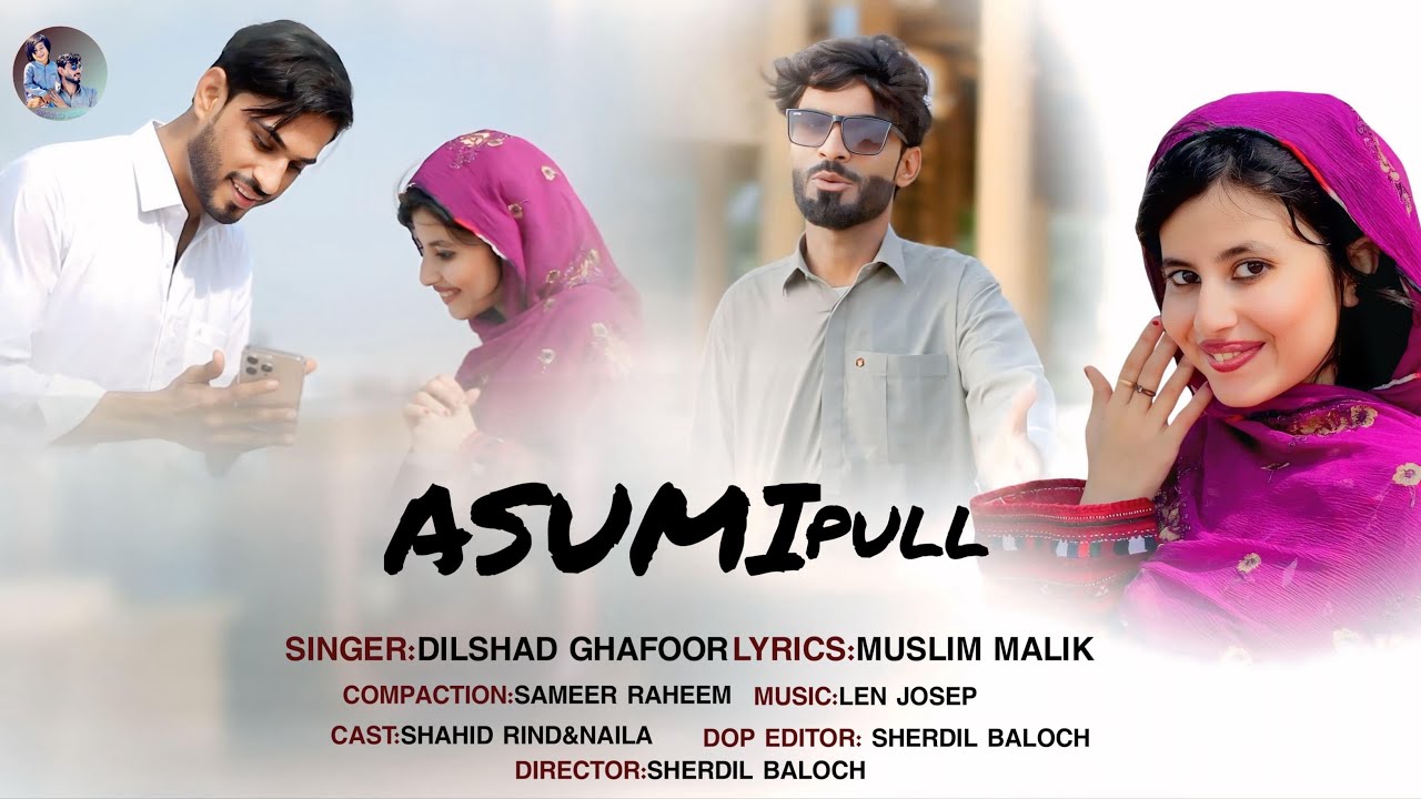 Asumi Pull ( Official Music Video ) | Dilshad Ghafoor | Shahid Rind & Naila