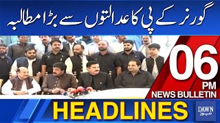 Dawn News Headlines 6 PM | Governor KPK's Big Demand from the Courts