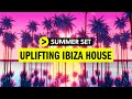 Ibiza house mix  uplifting deep house melodic house summer lounge 1hr