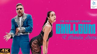 Chillgum Official Video - Yo Yo Honey Singh X Ft.malaika Arora New Hindi Song 4K