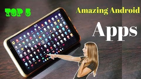 Top 5 awesome Android apps 2018-19 || most useful Android Apps you must have