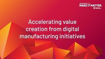 Accelerating Value Creation from Digital Manufacturing Initiatives