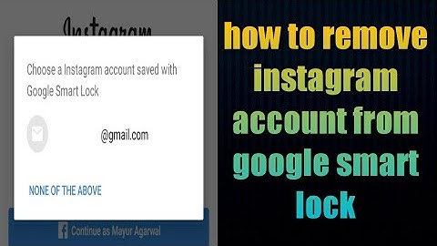 how to remove instagram account from google smart lock 2021