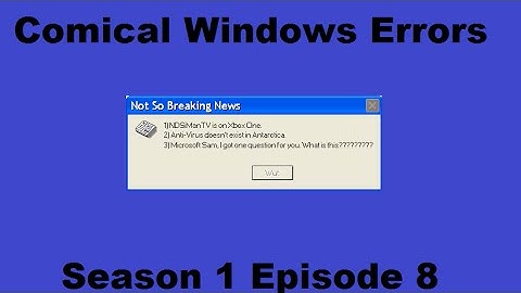 Microsoft Sam Reads Comical Windows Errors (S1E8)