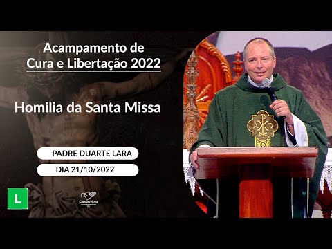 Homilia da Santa Missa - Padre Duarte Lara (21/10/2022)