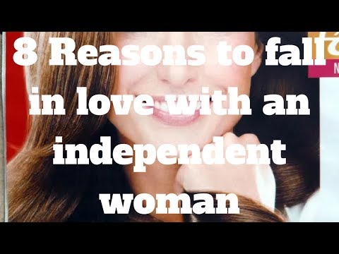 8 Reasons to fall in love with an independent woman