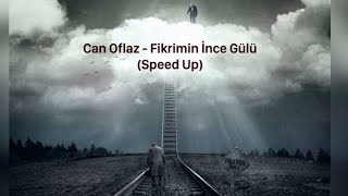 Can Oflaz - Fikrimin ince gülü (Speed Up)