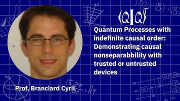QIQT23 | Prof. Branciard Cyril - Quantum Processes with indefinite causal order: Demonstrating ca...