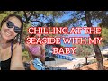 CHILLING AT THE SEASIDE WITH MY BABY