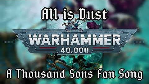All is Dust - A Thousand Sons Fan Song [AI]