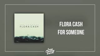 Flora Cash - For Someone - HQ Audio