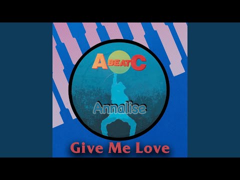 Annalise, annerley gordon - Give Me Love (Extended Version)