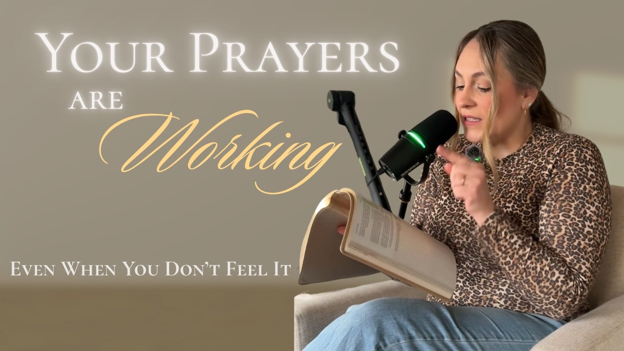 Your Prayers Are Working (Even When You Don’t Feel It)