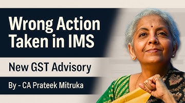 Wrong Action Taken In GST IMS | New GSTN Advisory | Credit Note, Debit Note & Invoice Rejected