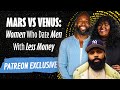 PATREON EXCLUSIVE: Women dating men who make less money. Are men using paid women  for a come up? 