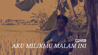 Aku milik mu malam ini - Cover // pongki barata