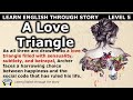 Learn english through story  level 5  a love triangle