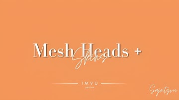 FIVE MESH HEADS + SKINS | IMVU