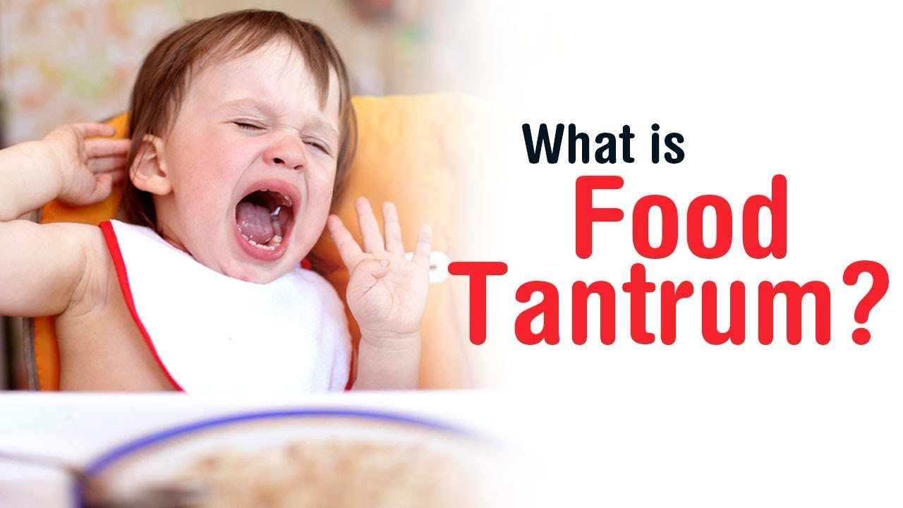 What is Food tantrum in toddlers and how to effectively