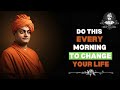 Do This Every Morning To Change Your Life Swami Vivekananda Do This Every Morning To Change Your Life Swami Vivekananda