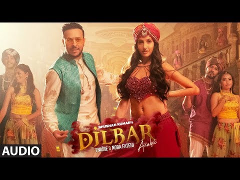 Full Audio : Dilbar Arabic Version | Fnaire Feat. Nora Fatehi