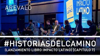 Arevalo - (Lanzamiento Libro Impacto Latino) #HistoriasDelCamino [Capitulo 7]