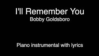I'll Remember You - Bobby Goldsboro (piano KARAOKE)