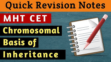 Quick Revision Notes I Chromosomal  basis of inheritance I MHT CET Biology Lecture I MHT CET Biology