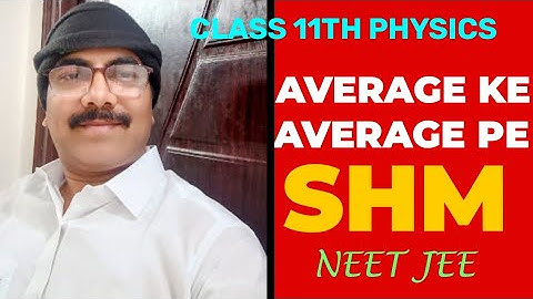 10) AVERAGE KE & AVERAGE PE IN SHM|foundation|neet|jee|