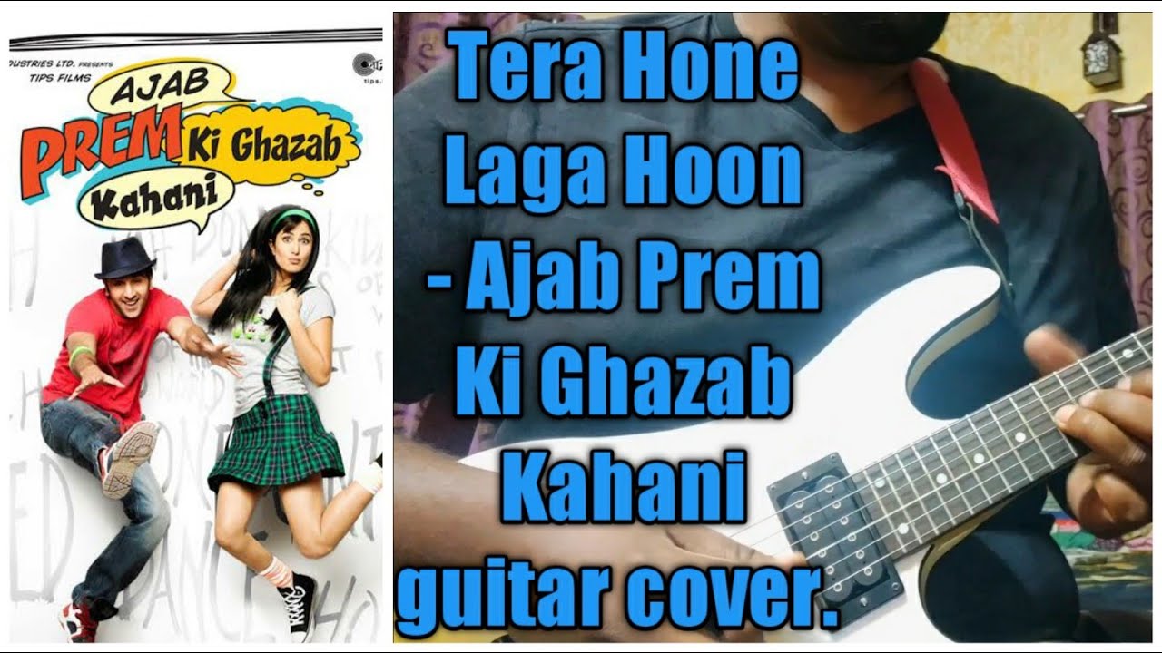 Tera Hone Laga Hoon | Ajab Prem Ki Ghazab Kahani guitar cover.