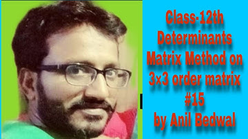 NCERT:12th Mathematics: Determinants(Matrix Method of 3×3 order matrix):Part-15:by Anil Bedwal