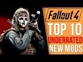 Top 10 Most Underrated Fallout 4 Mods of 2019